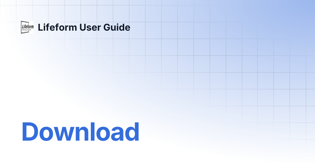 Download | Lifeform User Guide